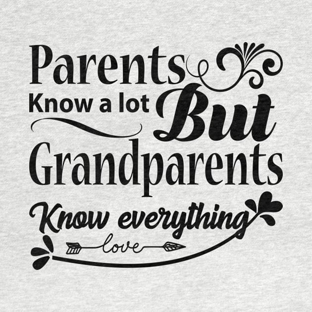 Grandparents know everything by RK.shirts